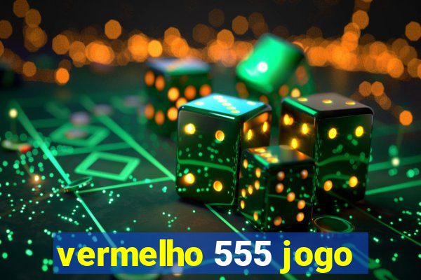 vermelho 555 jogo